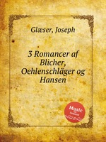 3 Romancer af Blicher, Oehlenschlger og Hansen