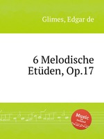 6 Melodische Etden, Op.17