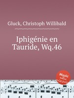 Ифигения в Тавриде, Wq.46. IphigГ©nie en Tauride, Wq.46 by Gluck, Christoph Willibald
