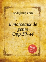 6 morceaux de genre Opp.39-44