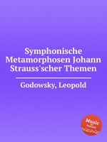 Symphonische Metamorphosen Johann Strauss`scher Themen