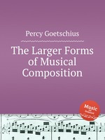 The Larger Forms of Musical Composition