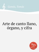 Arte de canto llano, rgano, y cifra