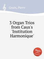 3 Organ Trios from Caus`s `Institution Harmonique`