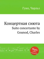 Концертная сиюта. Suite concertante by Gounod, Charles