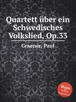 Quartett ber ein Schwedisches Volkslied, Op.33