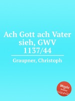 Ach Gott ach Vater sieh, GWV 1137/44