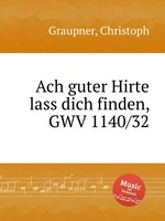 Ach guter Hirte lass dich finden, GWV 1140/32