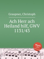 Ach Herr ach Heiland hilf, GWV 1131/43