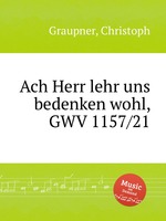 Ach Herr lehr uns bedenken wohl, GWV 1157/21