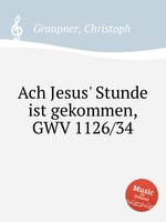 Ach Jesus` Stunde ist gekommen, GWV 1126/34