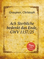 Ach Sterbliche bedenkt das Ende, GWV 1157/25