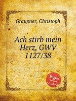 Ach stirb mein Herz, GWV 1127/38