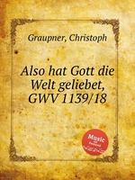 Also hat Gott die Welt geliebet, GWV 1139/18