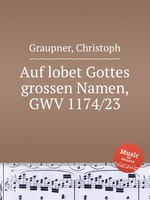 Auf lobet Gottes grossen Namen, GWV 1174/23