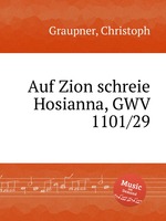 Auf Zion schreie Hosianna, GWV 1101/29