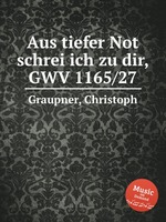 Aus tiefer Not schrei ich zu dir, GWV 1165/27