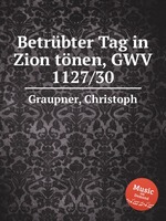 Betrbter Tag in Zion tnen, GWV 1127/30