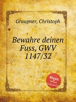 Bewahre deinen Fuss, GWV 1147/32