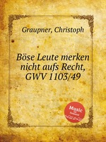 Bse Leute merken nicht aufs Recht, GWV 1103/49