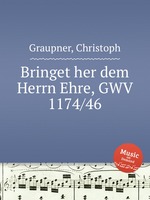 Bringet her dem Herrn Ehre, GWV 1174/46