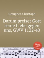 Darum preiset Gott seine Liebe gegen uns, GWV 1132/40