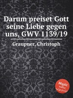 Darum preiset Gott seine Liebe gegen uns, GWV 1139/19