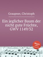 Ein jeglicher Baum der nicht gute Frchte, GWV 1149/32