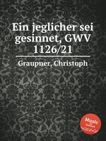 Ein jeglicher sei gesinnet, GWV 1126/21