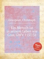 Ein Mensch ist in seinem Leben wie Gras, GWV 1157/31