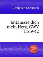 Entussre dich mein Herz, GWV 1169/42