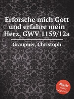 Erforsche mich Gott und erfahre mein Herz, GWV 1159/12a