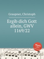 Ergib dich Gott allein, GWV 1169/22