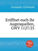 Erffnet euch ihr Augenquellen, GWV 1127/25