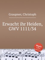 Erwacht ihr Heiden, GWV 1111/34