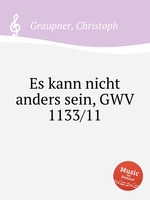 Es kann nicht anders sein, GWV 1133/11