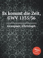 Es kommt die Zeit, GWV 1135/36