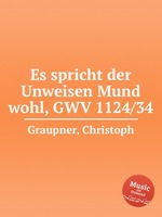 Es spricht der Unweisen Mund wohl, GWV 1124/34