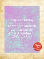 Es war ein Mensch der machte ein gross Abendmahl, GWV 1143/46