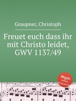 Freuet euch dass ihr mit Christo leidet, GWV 1137/49