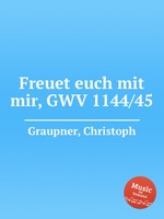 Freuet euch mit mir, GWV 1144/45