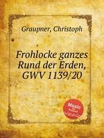 Frohlocke ganzes Rund der Erden, GWV 1139/20