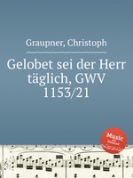 Gelobet sei der Herr tglich, GWV 1153/21