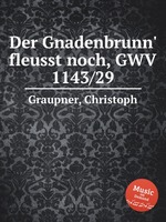 Der Gnadenbrunn` fleusst noch, GWV 1143/29