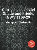 Gott gebe euch viel Gnade und Friede, GWV 1109/29