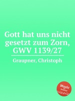 Gott hat uns nicht gesetzt zum Zorn, GWV 1139/27