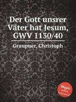 Der Gott unsrer Vter hat Jesum, GWV 1130/40