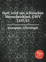 Gott wird ein schwaches Menschenkind, GWV 1107/43