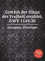 Gottlob der Glanz der Freiheit strahlet, GWV 1149/20
