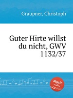 Guter Hirte willst du nicht, GWV 1132/37